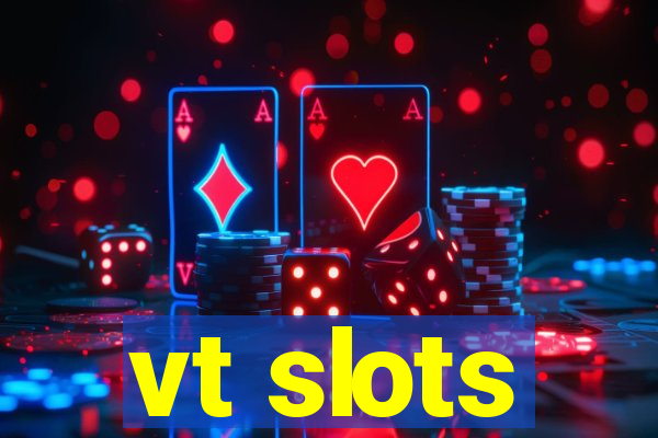 vt slots